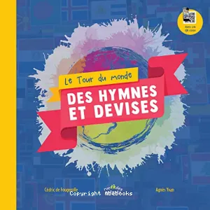 Tour du monde des hymnes et devises (Le)