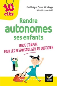 Rendre autonomes ses enfants