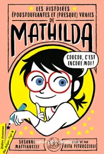 Histoires époustouflantes et (presque) vraies de Mathilda (Les)