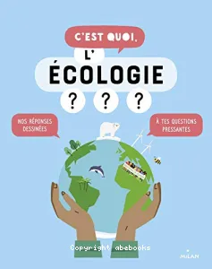 C'est quoi, l'écologie ?