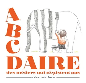 Abcdaire des métiers qui n'existent pas