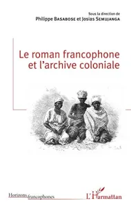 Le roman francophone et l'archive coloniale