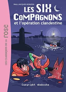 Les Six compagnons et l'opération clandestine