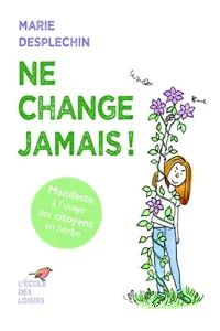 Ne change jamais !