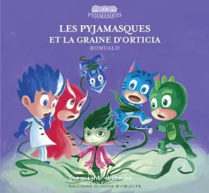 Les Pyjamasques et la graine d'Orticia