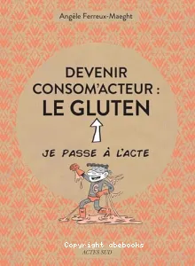 Devenir consom'acteur : le gluten