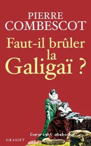 Faut-il brûler la Galigaï ?