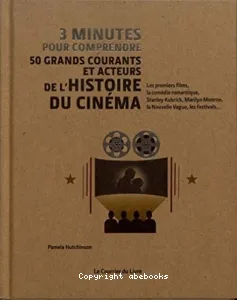 3 minutes pour comprendre 50 grands courants et acteurs de l'histoire du cinéma