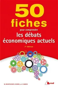 50 fiches pour comprendre les débats économiques actuels