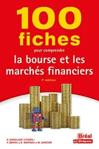 100 fiches pour comprendre la Bourse et les marchés financiers