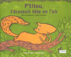 P'titou, l'écureuil tête en l'air