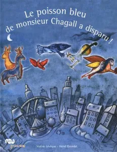 Le poisson bleu de monsieur Chagall a disparu !