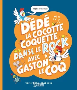 Dédé la cocotte coquette danse le rock avec Gaston le coq