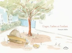 L'ogre, l'arbre et l'enfant