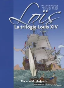 La trilogie Louis XIV