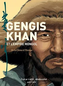 Gengis Khan et l'empire Mongol