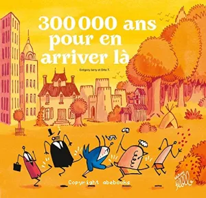 300 000 ans pour en arriver là