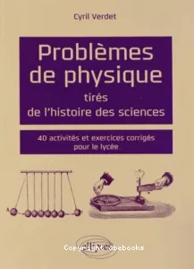 Problèmes de physique tirés de l'histoire des sciences