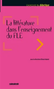 Littérature dans l'enseignement du FLE (La)