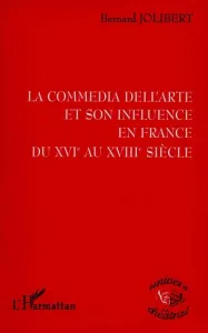 La commedia dell'arte et son influence en France du XVIe siècle au XVIIIe siècle