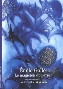 Emile Gallé, le magicien du verre