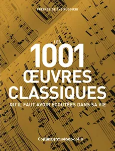 Les 1.001 oeuvres classiques qu'il faut avoir écoutées dans sa vie