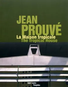 Jean Prouvé, la Maison tropicale