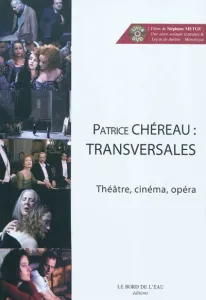 Patrice Chéreau : transversales