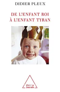 De l'enfant roi à l'enfant tyran