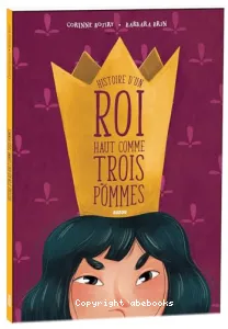 Histoire d'un roi haut comme trois pommes