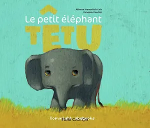 Le petit éléphant têtu