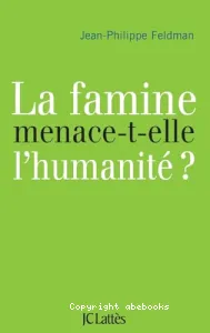 La famine menace-t-elle l'humanité ?