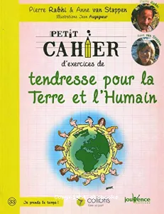 Petit cahier d'exercices de tendresse pour la Terre et l'Humain