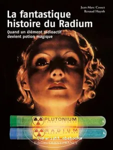 La fantastique histoire du radium