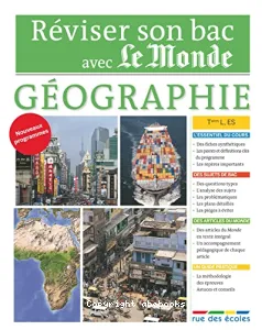 Réviser son Bac avec Le Monde : Géographie, Tle L, ES