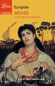 Médée ; suivi de Les Troyennes