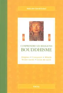 Bouddhisme - Origines, croyances, rituels, textes sacrés, lieux du sacré