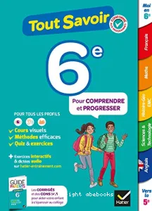 Tout savoir 6e - Tout en un: cours, méthodes et exercices dans toutes les matières