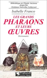 Les grands pharaons et leurs oeuvres