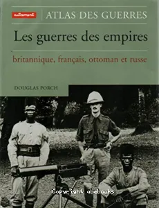 Atlas des guerres des empires, britannique, français, ottoman et russe