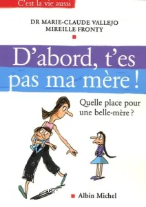 D'abord, t'es pas ma mère !