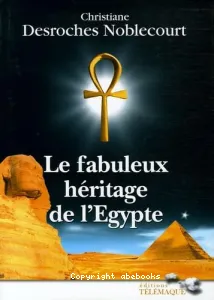 Le fabuleux héritage de l'Egypte