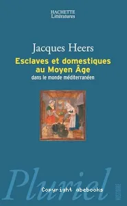 Esclaves et domestiques au Moyen Age dans le monde méditerranéen