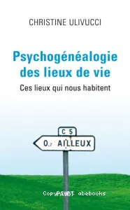 Psychogénéalogie des lieux de vie