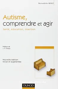 Autisme, comprendre et agir