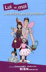 Lui et moi ... les enfants, pas de problème !