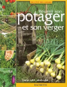 Réussir son potager et son verger