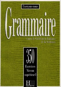 Grammaire, 350 exercices, niveau supérieur I