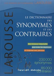 Le dictionnaire des synonymes et des contraires