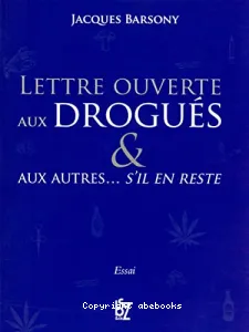 Lettre ouverte aux drogués & aux autres... s'il en reste